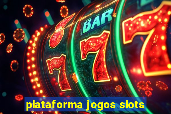 plataforma jogos slots